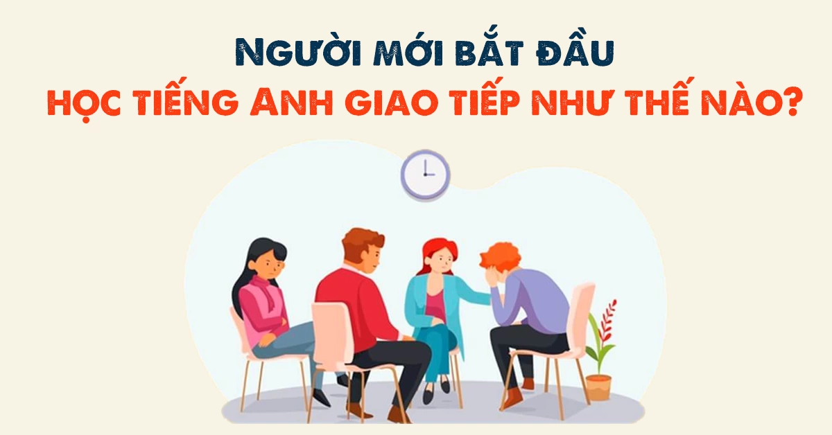 Tiếng Anh giao tiếp cho người mới bắt đầu